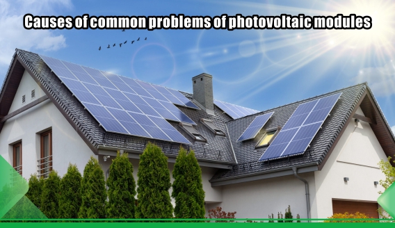 Ursachen, Auswirkungen und Maßnahmen häufiger Probleme von Photovoltaikmodulen